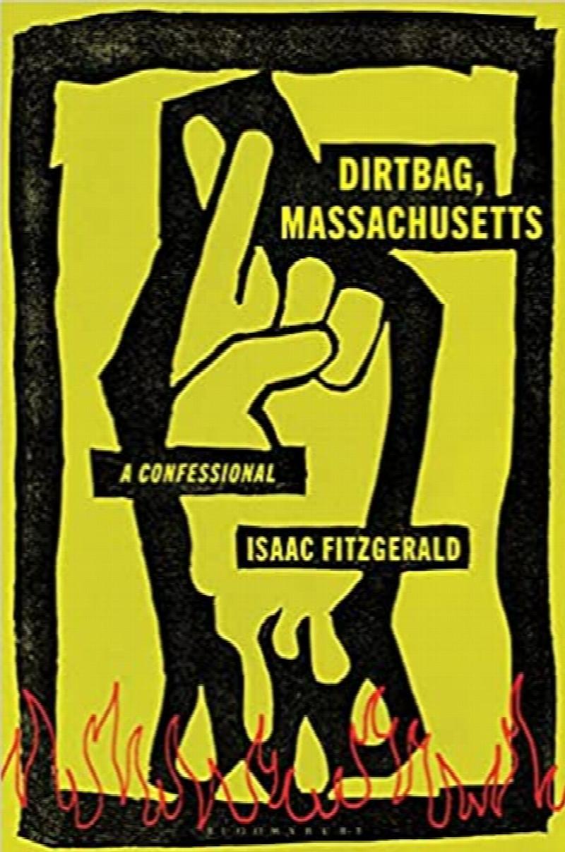 dirtbag massachusetts a confessional by isaac fitzgerald
